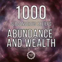Изобилие и богатство: 1000 установленных в подсознании убеждений и чувств