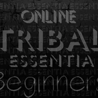 Tribal Essentia Beginners
